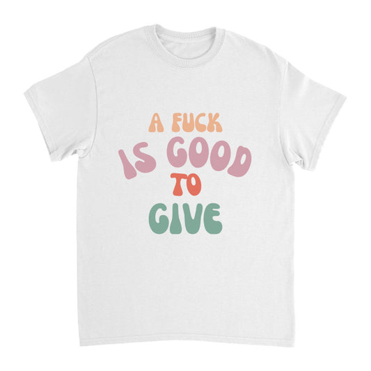 Multi-Colored Vintage Font A Fuck is Good to Give Adult Unisex Gildan 100% Heavy Cotton Tee