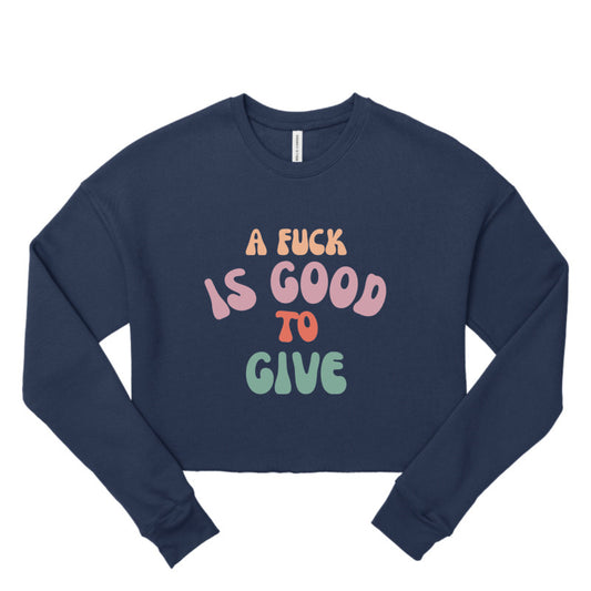 Multi-Colored Vintage Font A Fuck is Good to Give Bella + Canvas Ladies' Cropped Fleece Crew