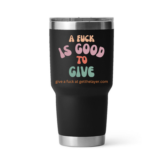 Multi-Colored Vintage Font A Fuck is Good to Give 30 oz Tumbler